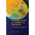 Connecting Through Music with People with Dementia: A Guide for Caregivers