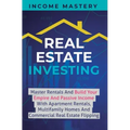 Real Estate Investing: Master Rentals And Build Your Empire And Passive Income With Apartment Rentals, Multifamily Homes And Commercial Real