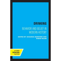 Drinking: Behavior and Belief in Modern History