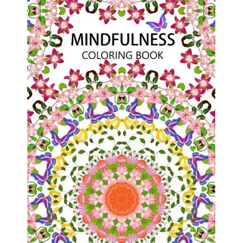 Mindfulness Coloring Book: The best collection of Mandala Coloring book (Anti stress coloring book for adults, coloring pages for adults)