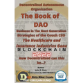 Decentralized Autonomous Organization The Book of DAO Business in the Next Generation Strategies of the Couch CEO The Healthcare and Insurance Industr