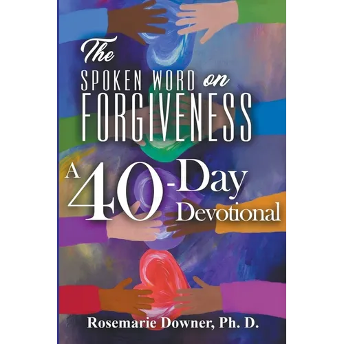The Spoken Word on Forgiveness. A 40-Day Devotional