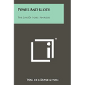 Power And Glory: The Life Of Boies Penrose