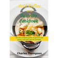 Acid Reflux and Gastritis cookbook: 2 manuscripts: the new complete guide on gastritis and gastric acid with natural remedies. More than 100 recipes a