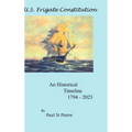 US Frigate Constitution: An Historical Timeline 1794 - 2023