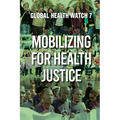 Mobilizing for Health Justice: Global Health Watch 7