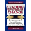 Leading Out-Of-The-Box Change: The Chief Executive's Essential Guide to Achieving Nonprofit Innovation and Growth