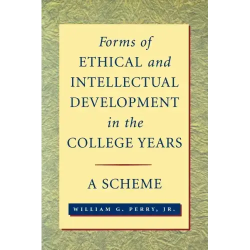 Forms of Ethical and Intellectual Development in the College Years: A Scheme