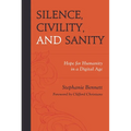 Silence, Civility, and Sanity: Hope for Humanity in a Digital Age