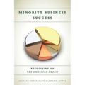Minority Business Success: Refocusing on the American Dream