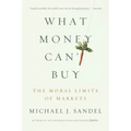 What Money Can't Buy: The Moral Limits of Markets