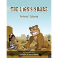 The Lion's Share: Animal Idioms (A Multicultural Book)