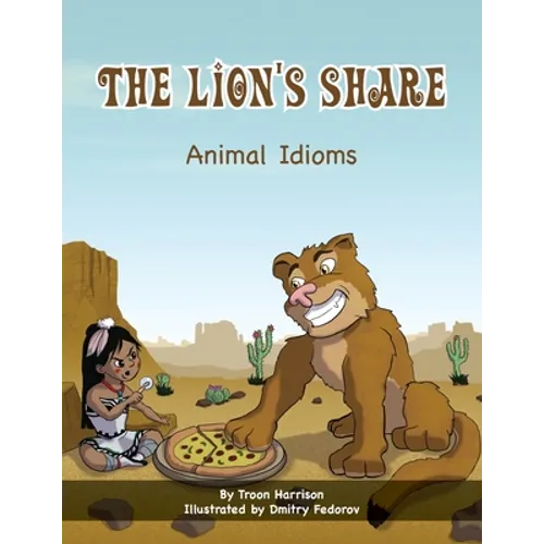 The Lion's Share: Animal Idioms (A Multicultural Book)