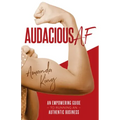 Audacious AF: An Empowering Guide to Running an Authentic Business