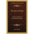 The Story Of Opal: The Journal Of An Understanding Heart