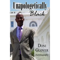 Unapologetically Black: Doni Glover Autobiography