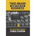 Two-Brain Business: Grow Your Gym