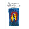 Blessings and Sudden Intimacies: Musings of a Pediatric Intensivist