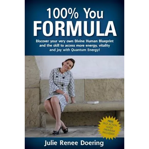 100% You Formula: Discover your very own Divine Human Blueprint and the skill to access more energy, vitality and joy with Quantum Energ