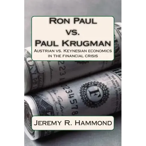 Ron Paul vs. Paul Krugman: Austrian vs. Keynesian economics in the financial crisis