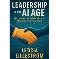 Leadership in the AI Age: Reclaiming the Human Edge in a Machine-Driven World