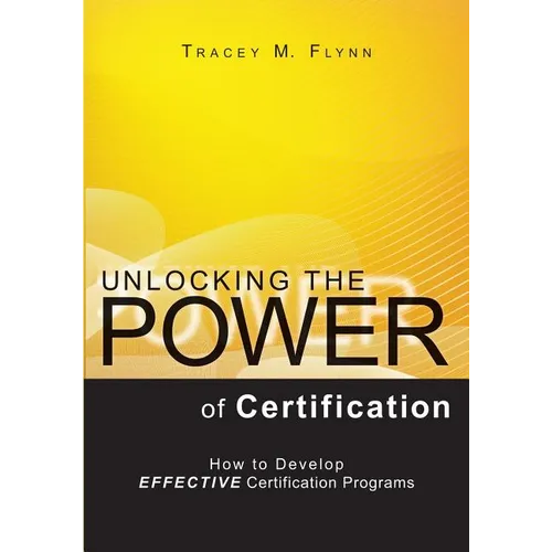 Unlocking the Power of Certification: How to Develop Effective Certification Programs