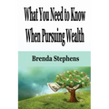 What You Need to Know When Pursuing Wealth