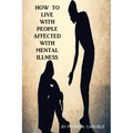 How to live with people affected with mental illness