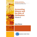 Accounting History and the Rise of Civilization, Volume II