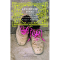 Adventure Divas: Searching the Globe for Women Who Are Changing the World