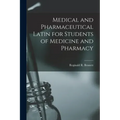 Medical and Pharmaceutical Latin for Students of Medicine and Pharmacy