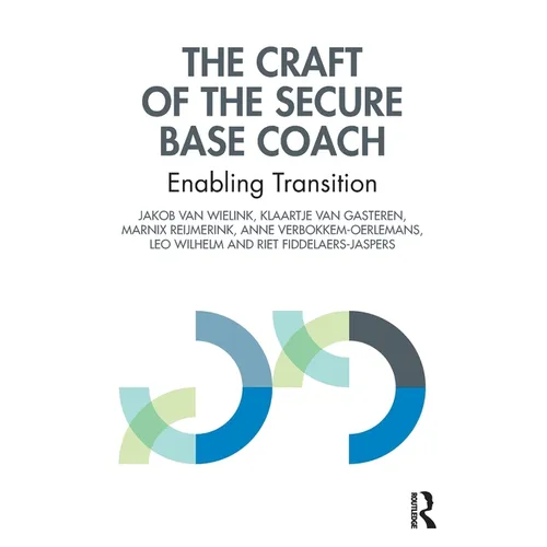 The Craft of the Secure Base Coach: Enabling Transition