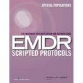 Eye Movement Desensitization and Reprocessing (EMDR) Scripted Protocols: Special Populations