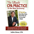 The Ultimate CPA Practice in the New Economy: 10 Secrets to Attract More Clients, Boost Profits and Live Your Ideal Lifestlye
