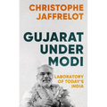 Gujarat Under Modi: Laboratory of Today's India
