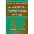 African Economies and the Politics of Permanent Crisis, 1979 1999