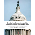 Countering Extremism and the Threat of ISIS in Southeast Asia