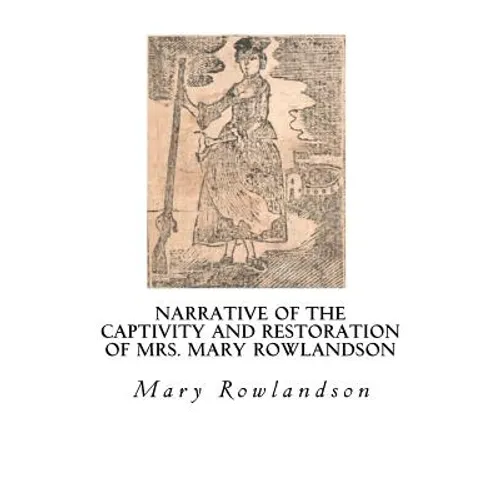 Narrative of the Captivity and Restoration of Mrs. Mary Rowlandson: The Sovereignty and Goodness of God