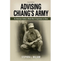 Advising Chiang's Army: An American Soldier's World War II Experience in China