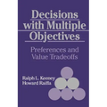Decisions with Multiple Objectives: Preferences and Value Trade-Offs