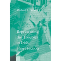 Representing the Troubles in Irish Short Fiction
