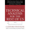 Technical Analysis for the Rest of Us: What Every Investor Needs to Know to Increase Income, Minimize Risk, and Archieve Capital Gains