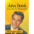 John Derek: Actor, Director, Photographer