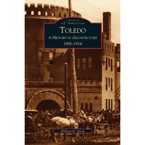 Toledo: A History in Architecture, 1890-1914