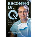 Becoming Dr. Q: My Journey from Migrant Farm Worker to Brain Surgeon