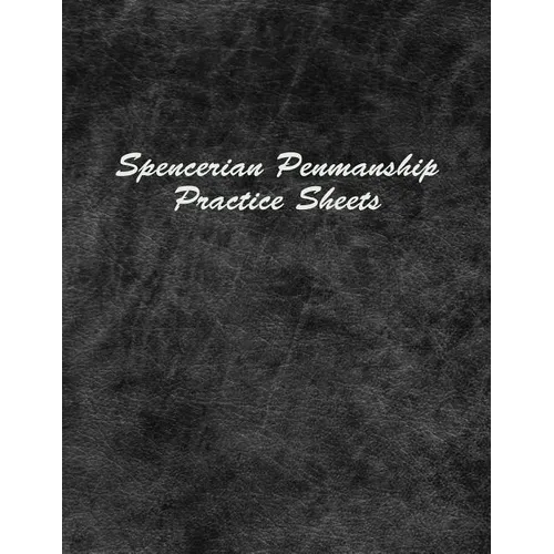 Spencerian Penmanship Practice Sheets: Handwriting Exercise Worksheets for Beginner and Advanced