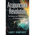Acupuncture Revolution: The Science and Healing Power of Acupuncture