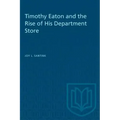 Timothy Eaton and the Rise of His Department Store