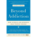Beyond Addiction: How Science and Kindness Help People Change: A Guide for Families