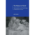 The Nature of Grief: The Evolution and Psychology of Reactions to Loss